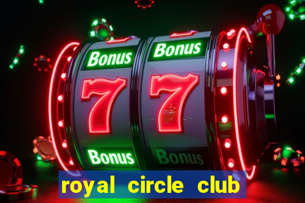 royal circle club online casino