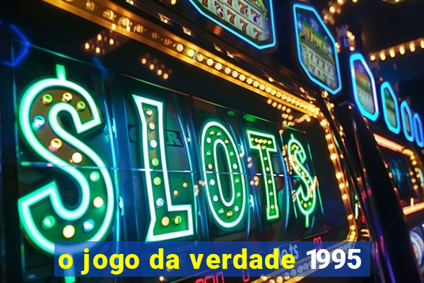 o jogo da verdade 1995