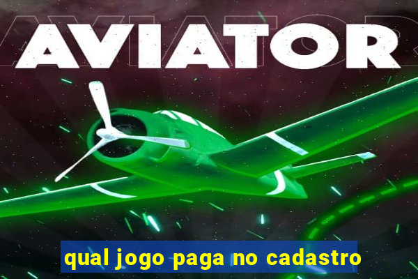 qual jogo paga no cadastro