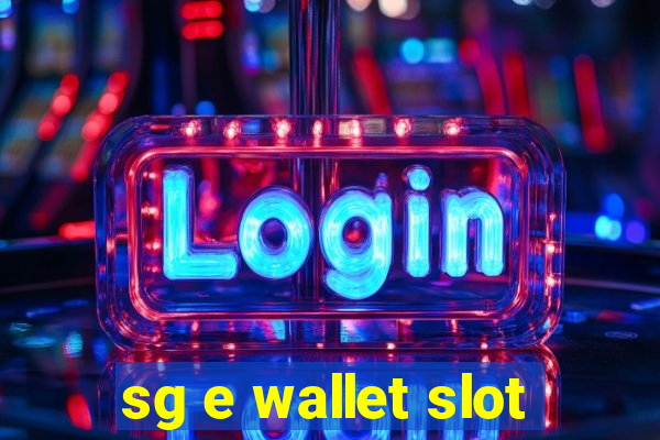 sg e wallet slot