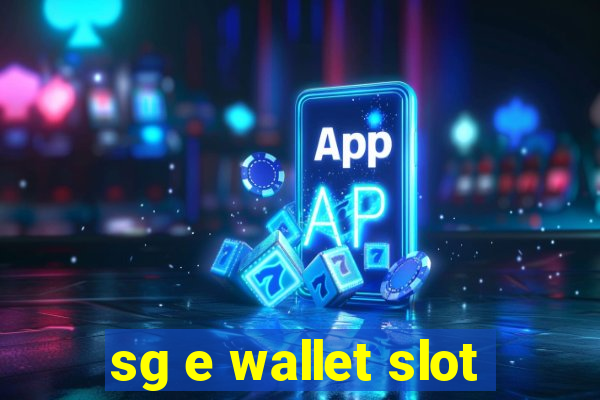 sg e wallet slot