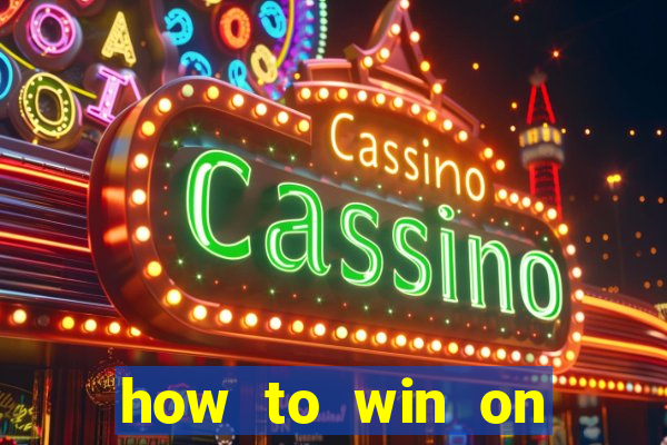 how to win on slot machines every time