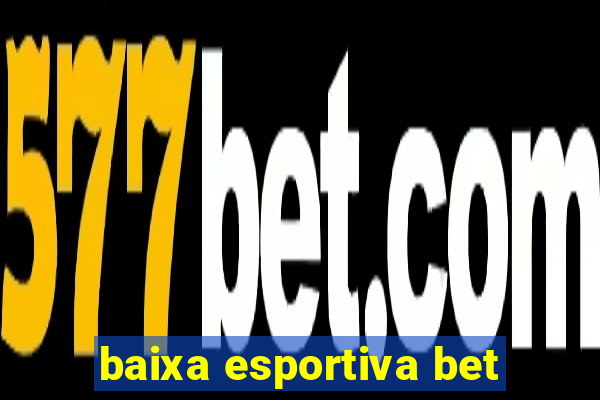 baixa esportiva bet