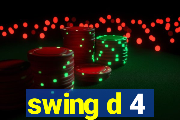 swing d 4