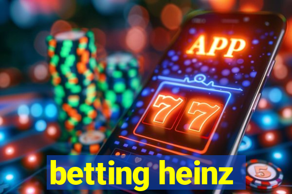 betting heinz