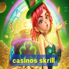 casinos skrill