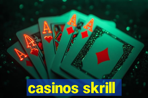 casinos skrill