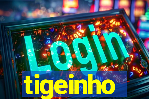 tigeinho