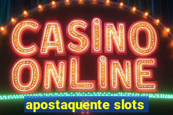 apostaquente slots