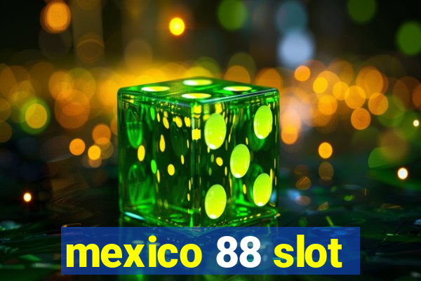 mexico 88 slot