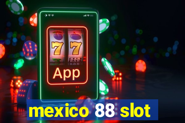 mexico 88 slot