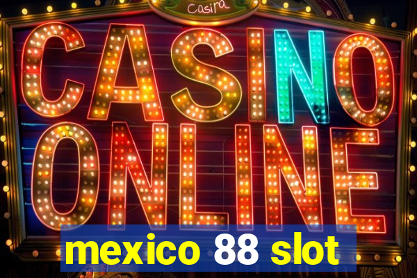 mexico 88 slot