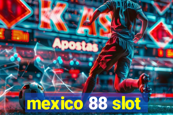 mexico 88 slot