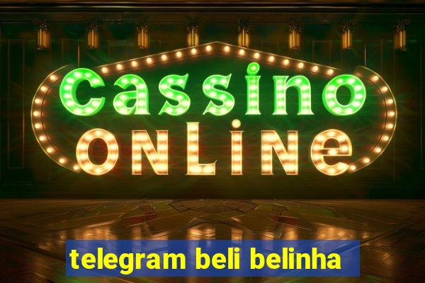 telegram beli belinha