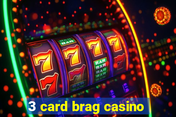 3 card brag casino