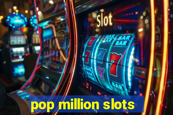 pop million slots