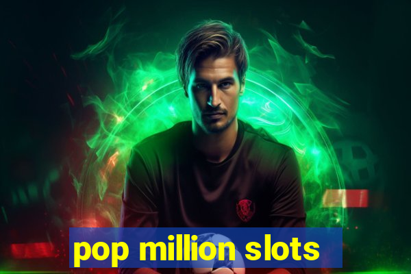 pop million slots