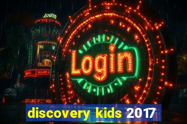 discovery kids 2017