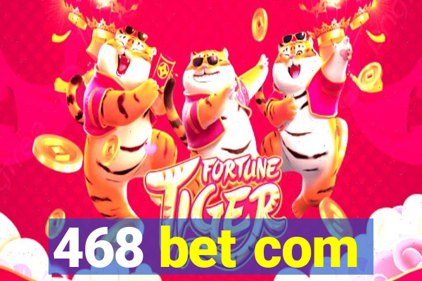 468 bet com