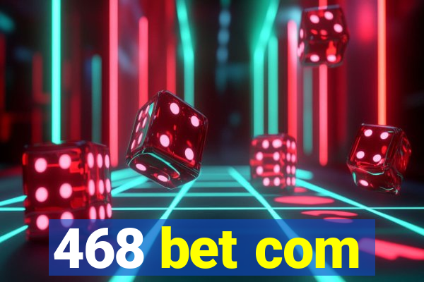 468 bet com