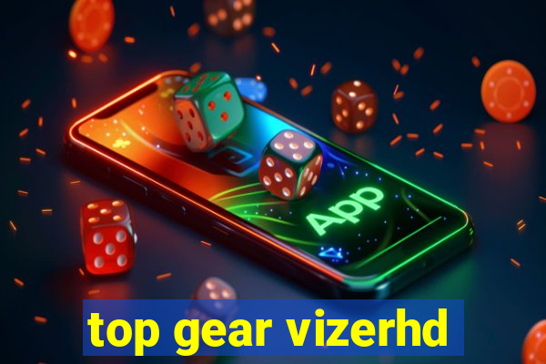 top gear vizerhd