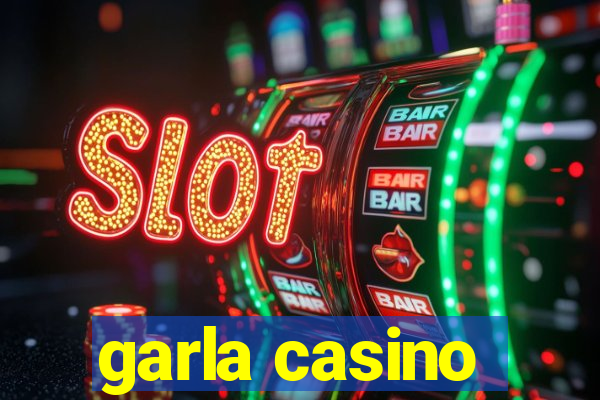 garla casino