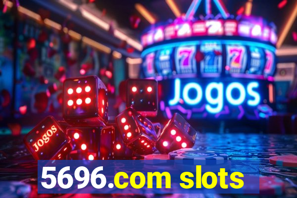 5696.com slots