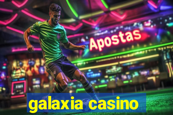 galaxia casino