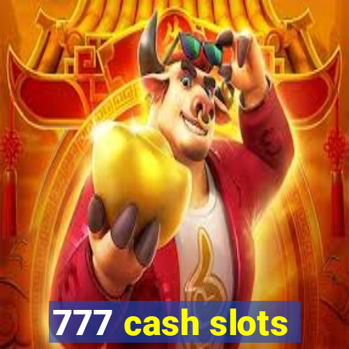 777 cash slots