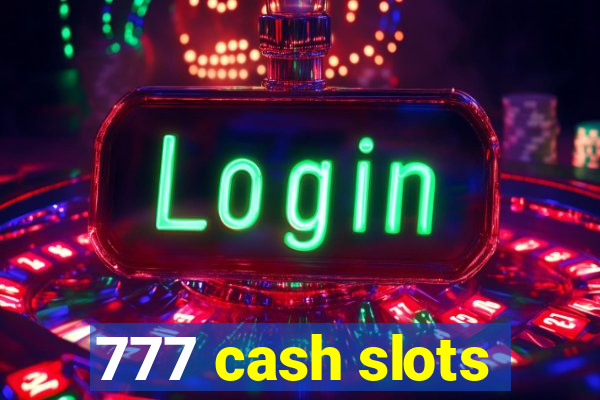 777 cash slots