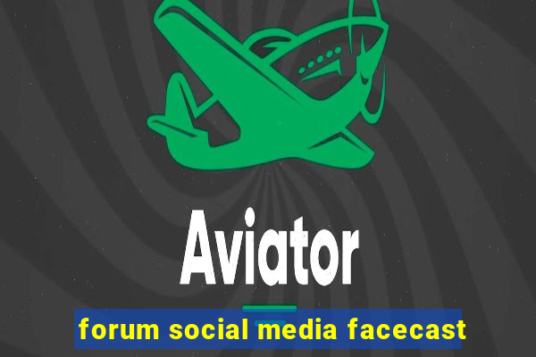 forum social media facecast