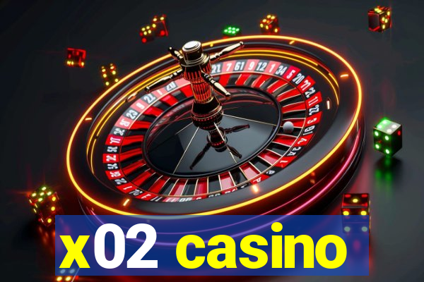 x02 casino