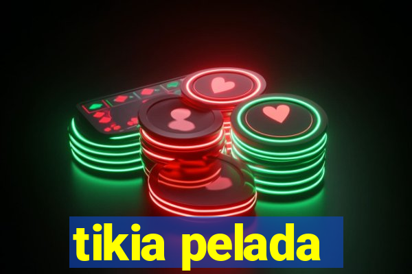 tikia pelada