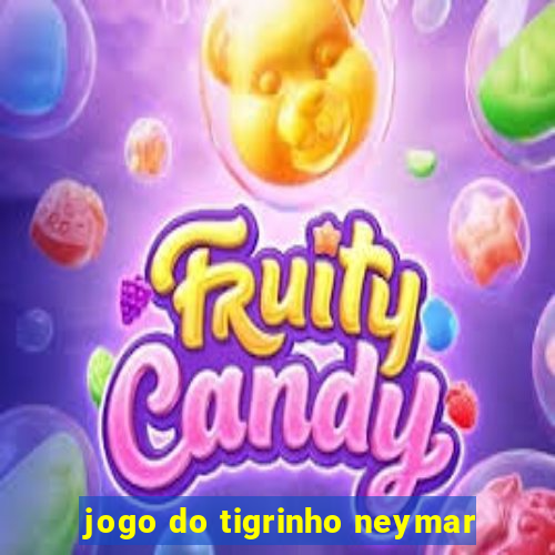 jogo do tigrinho neymar