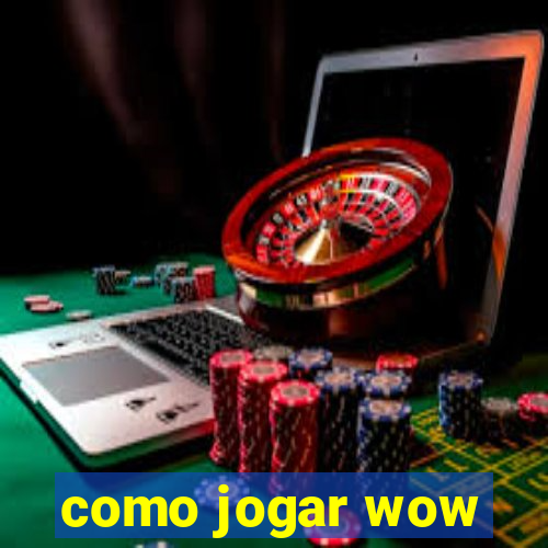 como jogar wow