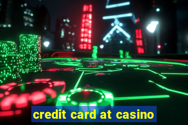 credit card at casino