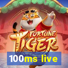 100ms live