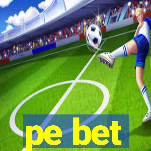 pe bet