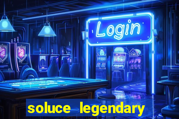 soluce legendary tales 3