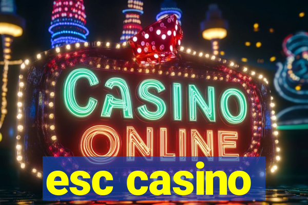 esc casino