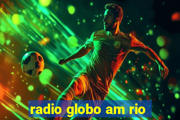 radio globo am rio