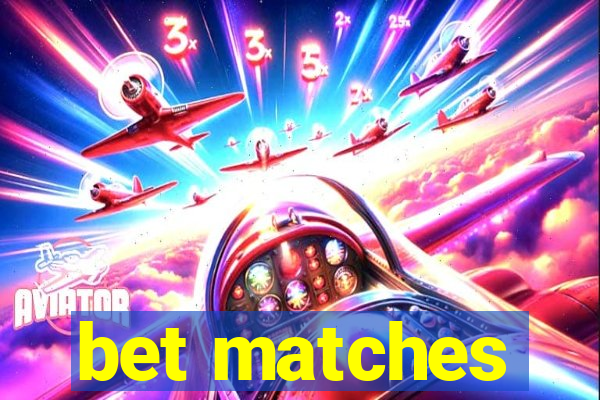 bet matches