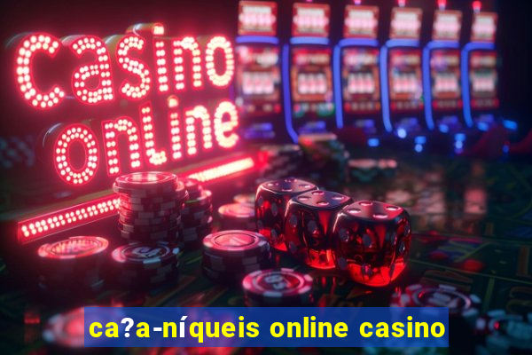 ca?a-níqueis online casino