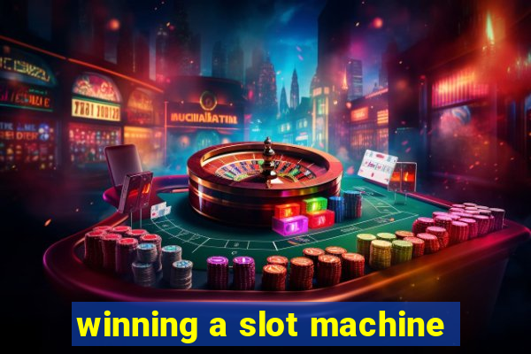 winning a slot machine