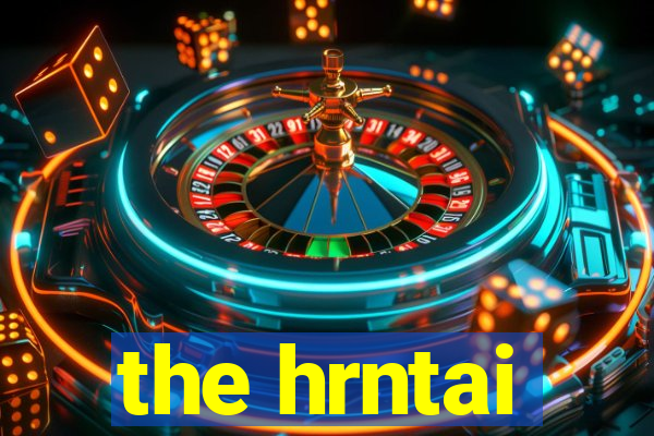 the hrntai