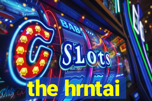 the hrntai