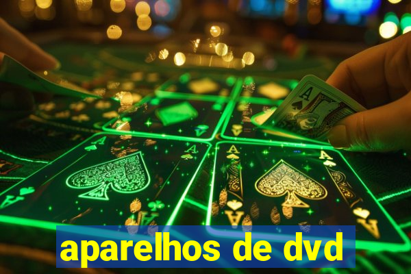 aparelhos de dvd