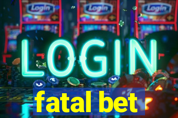 fatal bet