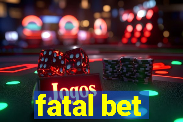 fatal bet