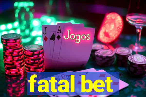 fatal bet